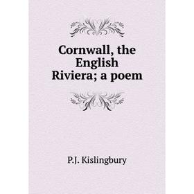 

Книга Cornwall, the English Riviera; a poem