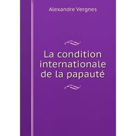 

Книга La condition internationale de la papauté