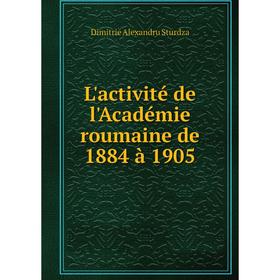 

Книга L'activité de l'Académie roumaine de 1884 à 1905