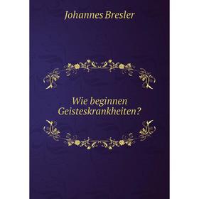 

Книга Wie beginnen Geisteskrankheiten