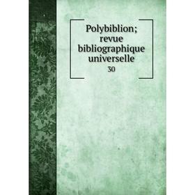 

Книга Polybiblion; revue bibliographique universelle 30