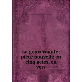 

Книга La gouvernante; pièce nouvelle en cinq actes, en vers