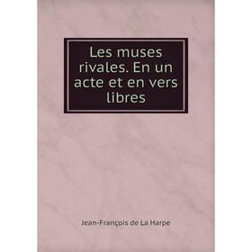 

Книга Les muses rivales En un acte et en vers libres