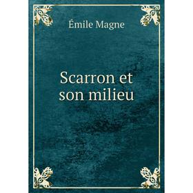 

Книга Scarron et son milieu