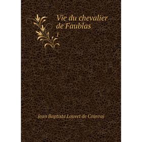 

Книга Vie du chevalier de Faublas 1
