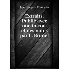 

Книга Extraits. Publié avec une introd. et des notes par L. Brunel