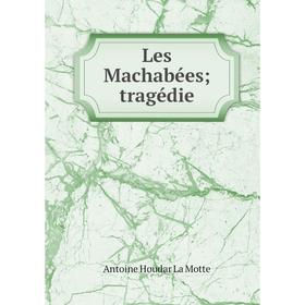 

Книга Les Machabées; tragédie