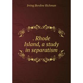 

Книга . Rhode Island, a study in separatism