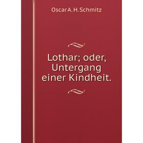 

Книга Lothar; oder, Untergang einer Kindheit