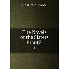 

Книга The Novels of the Sisters Brontë. 1