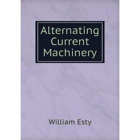 

Книга Alternating Current Machinery