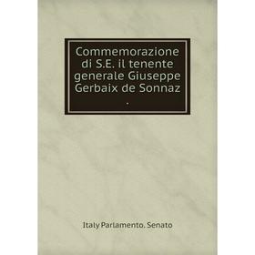 

Книга Commemorazione di S. E. il tenente generale Giuseppe Gerbaix de Sonnaz.
