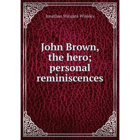 

Книга John Brown, the hero; personal reminiscences