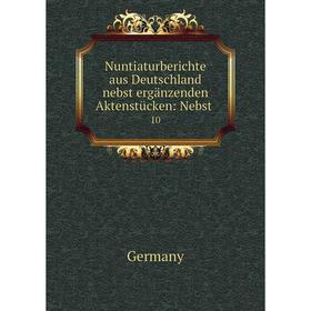 

Книга Nuntiaturberichte aus Deutschland nebst ergänzenden Aktenstücken: Nebst10