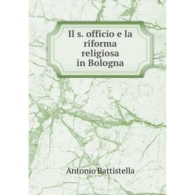 

Книга Il s. officio e la riforma religiosa in Bologna