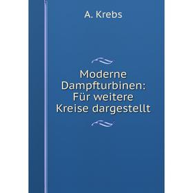 

Книга Moderne Dampfturbinen: Für weitere Kreise dargestellt