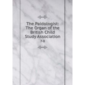 

Книга The Paidologist: The Organ of the British Child Study Association 7-8