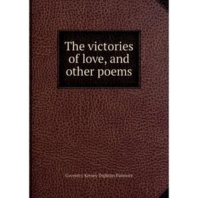 

Книга The victories of love, and other poems
