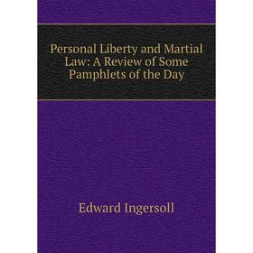 

Книга Personal Liberty and Martial Law: A Review of Some Pamphlets of the Day