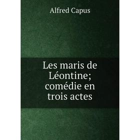 

Книга Les maris de Léontine; comédie en trois actes