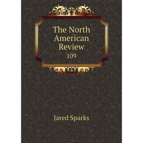 

Книга The North American Review 109