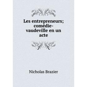 

Книга Les entrepreneurs; comédie-vaudeville en un acte