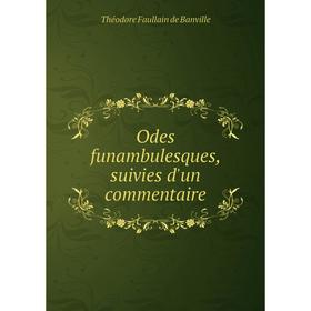 

Книга Odes funambulesques, suivies d'un commentaire
