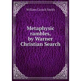 

Книга Metaphysic rambles, by Warner Christian Search