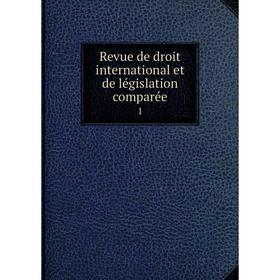 

Книга Revue de droit international et de législation comparée 1