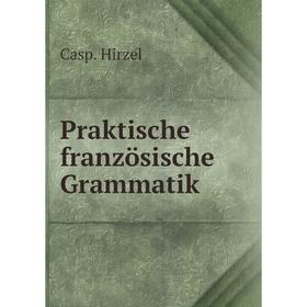 

Книга Praktische französische Grammatik