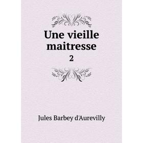 

Книга Une vieille maitresse 2