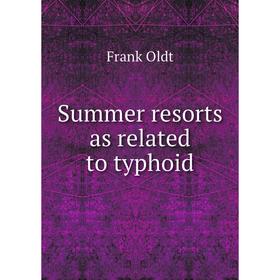 

Книга Summer resorts as related to typhoid