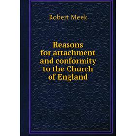 

Книга Reasons for attachment and conformity to the Church of England