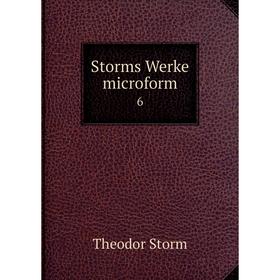 

Книга Storms Werke microform 6