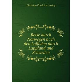 

Книга Reise durch Norwegen nach den Loffoden durch Lappland und Schweden