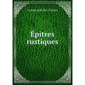 

Книга Épitres rustiques