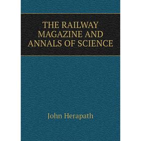 

Книга THE RAILWAY MAGAZINE AND ANNALS OF SCIENCE