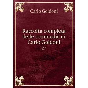 

Книга Raccolta completa delle commedie di Carlo Goldoni 27