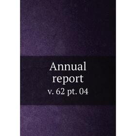 

Книга Annual report v. 62 pt. 04