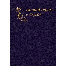 

Книга Annual report v. 59 pt. 04