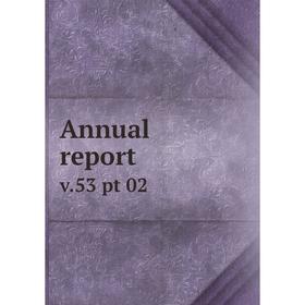 

Книга Annual report v. 53 pt 02