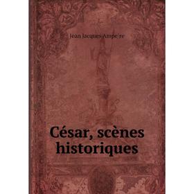 

Книга César, scènes historiques