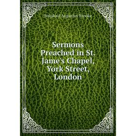 

Книга Sermons Preached in St. Jame's Chapel, York Street, London