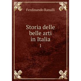 

Книга Storia delle belle arti in Italia 1