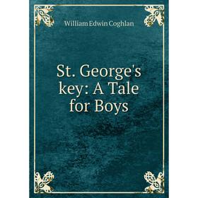 

Книга St. George's key: A Tale for Boys