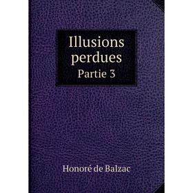 

Книга Illusions perdues Partie 3