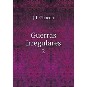 

Книга Guerras irregulares 2