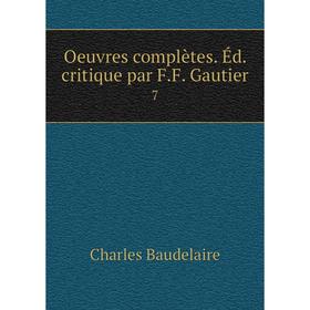 

Книга Oeuvres complètes Éd critique par FF Gautier 7