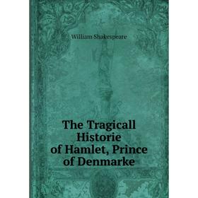 

Книга The Tragicall Historie of Hamlet, Prince of Denmarke