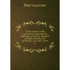

Книга Tracts written in the controversy respecting the legitimacy of Amicia, daughter of Hugh Cyveliok, earl of Chester, A. D. 1673-1679 80
